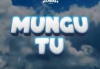 AUDIO Kusah – Mungu tu MP3 DOWNLOAD