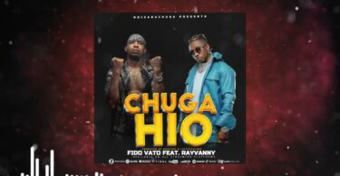 AUDIO Fido Vato Ft Rayvanny – Chuga Hio MP3 DOWNLOAD