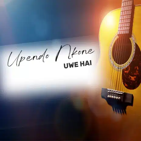 AUDIO Upendo Nkone – Uwe Hai MP3 DOWNLOAD