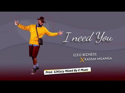 AUDIO Izzo Bizness Ft Kassim Mganga – I Need You MP3 DOWNLOAD