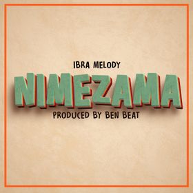 AUDIO Ibra Melody – Nimezama DOWNLOAD