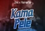 AUDIO Hamadai Ft Zee – Kama Pele DOWNLOAD