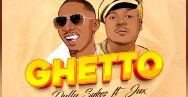 AUDIO Dully Sykes Ft Jux – Ghetto DOWNLOAD