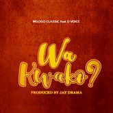 AUDIO Mgogo Classic Ft D Voice – Wa Kwako DOWNLOAD