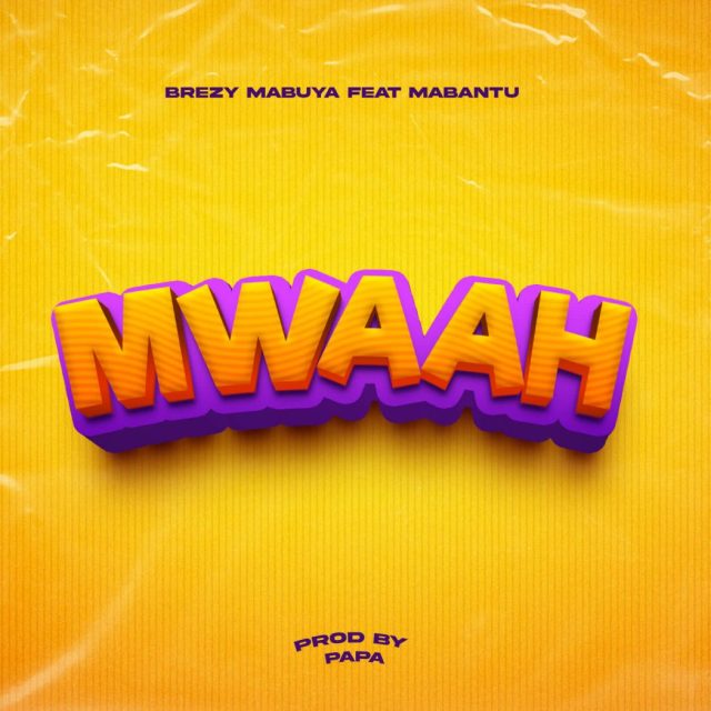 AUDIO Brezy Mabuya Ft Mabantu – Mwaaah MP3 DOWNLOAD