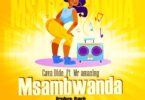 AUDIO Cava Dide ft Mr Amazing – Msambwanda DOWNLOAD