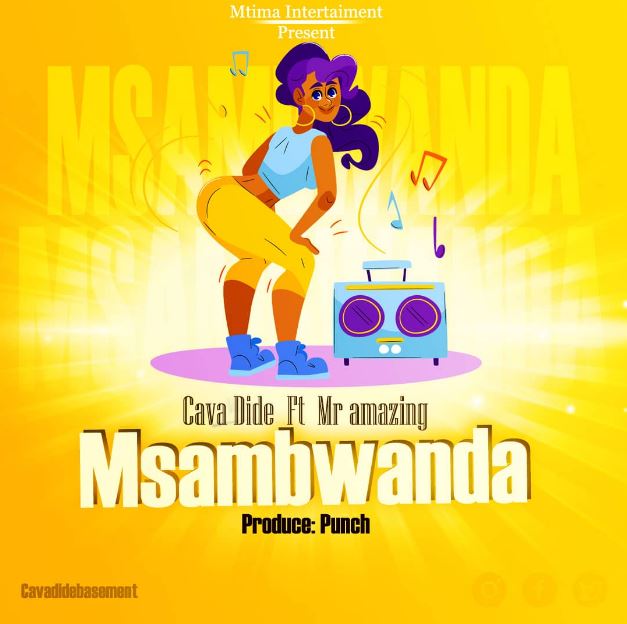 AUDIO Cava Dide ft Mr Amazing – Msambwanda DOWNLOAD