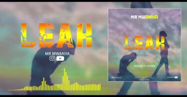 AUDIO Mr Mwanya – Leah DOWNLOAD