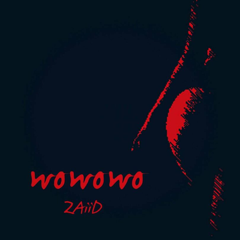 AUDIO Zaiid – Wowowo MP3 DOWNLOAD