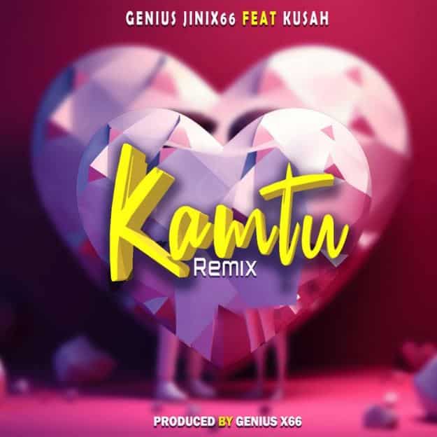 AUDIO Geniusjini x66 Ft Kusah – Kamtu Remix MP3 DOWNLOAD