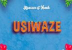 AUDIO Kassam Ft Xouh – Usiwaze DOWNLOAD