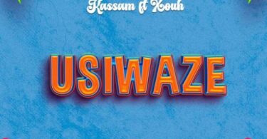 AUDIO Kassam Ft Xouh – Usiwaze DOWNLOAD