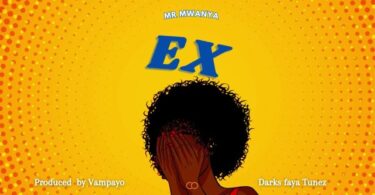 AUDIO Mr Mwanya - EX DOWNLOAD