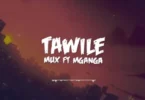 AUDIO Mux Ft Mganga – Tawile DOWNLOAD