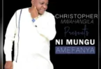 AUDIO Christopher Mwahangila - Ni Mungu Amefanya DOWNLOAD