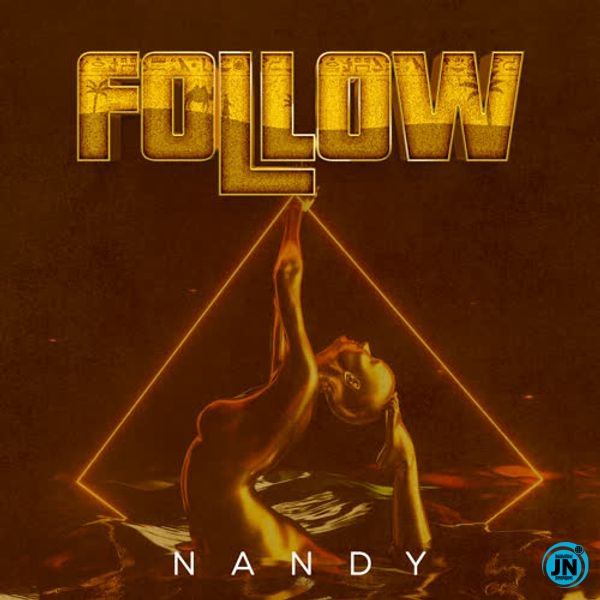 AUDIO Nandy – Follow MP3 DOWNLOAD