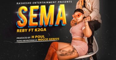 AUDIO Rebby Ft K2ga – Sema DOWNLOAD