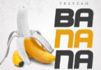 AUDIO Treyzah – Banana DOWNLOAD