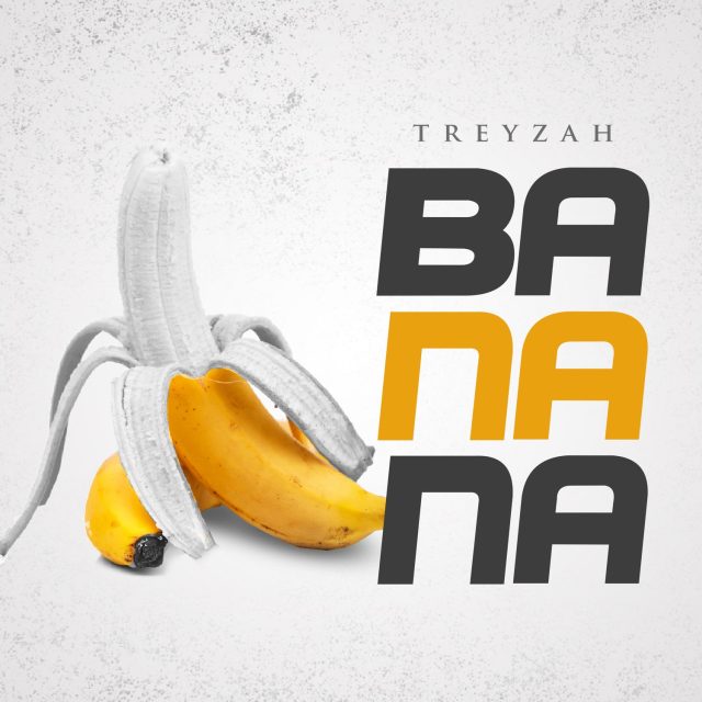 AUDIO Treyzah – Banana DOWNLOAD