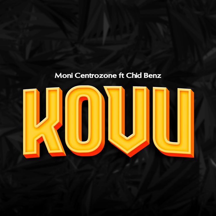 AUDIO Moni Centrozone Ft Chidi Benz – Kovu MP3 DOWNLOAD