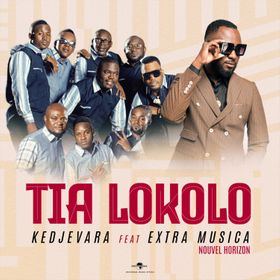 AUDIO Kedjevara - Tia Lokolo Ft Extra Musica Nouvel Horizon DOWNLOAD