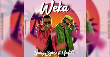 AUDIO Dully Sykes Ft Marioo – WEKA DOWNLOAD