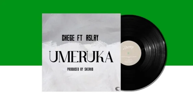 AUDIO Chege Ft Aslay – Umeruka DOWNLOAD