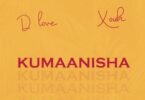 AUDIO D love Ft Xouh  – Kumaanisha DOWNLOAD