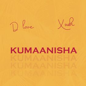 AUDIO D love Ft Xouh  – Kumaanisha DOWNLOAD