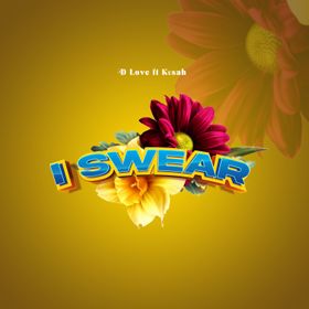 AUDIO D love Ft Kusah – I Swear DOWNLOAD