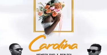 AUDIO Hemedy PHD Ft Ben Pol – Carolina Remix DOWNLOAD