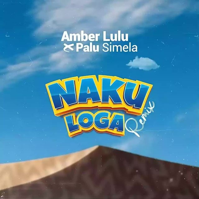 AUDIO Amber Lulu Ft Palu Simela – Nakuloga Remix DOWNLOAD