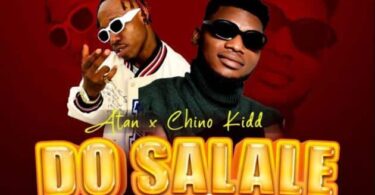 AUDIO Atan Ft Chino Kidd – Do Salale Refix DOWNLOAD