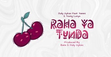 AUDIO Dully Sykes Ft Yammi & Young Lunya – Raha ya Tunda DOWNLOAD