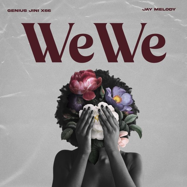 AUDIO GENIUSJINI X66 Ft Jay Melody – Wewe DOWNLOAD