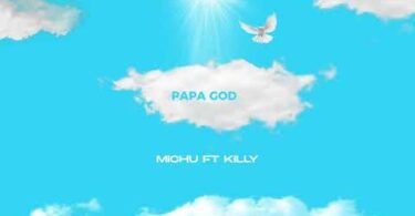 AUDIO Michu ft Killy - Papa God DOWNLOAD