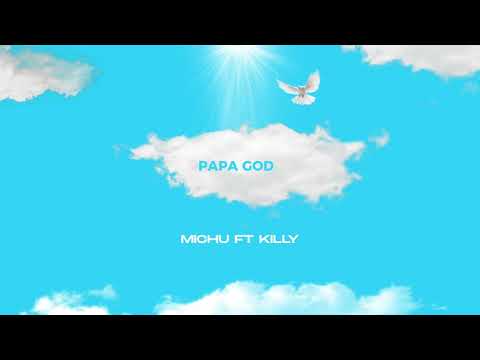 AUDIO Michu ft Killy - Papa God DOWNLOAD