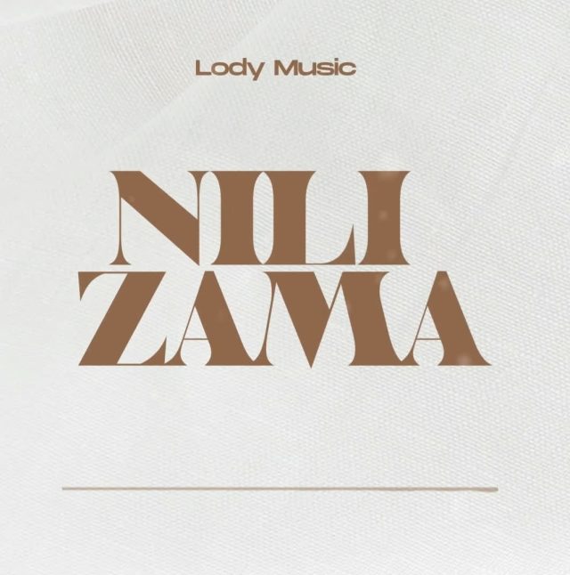 AUDIO Lody Music – Nilizama DOWNLOAD