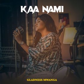 AUDIO Gladness Mwanga – Kaa Nami DOWNLOAD