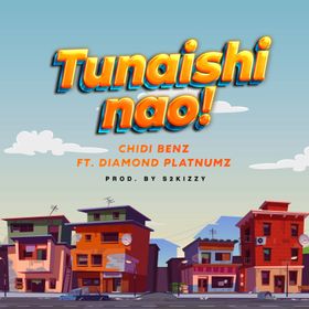 AUDIO Chidi Benz Ft Diamond Platnumz – Tunaishi Nao DOWNLOAD