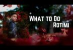 AUDIO Rotimi - What To Do DOWNLOAD