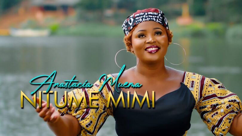 VIDEO Anastacia Muema - Nitume Mimi DOWNLOAD