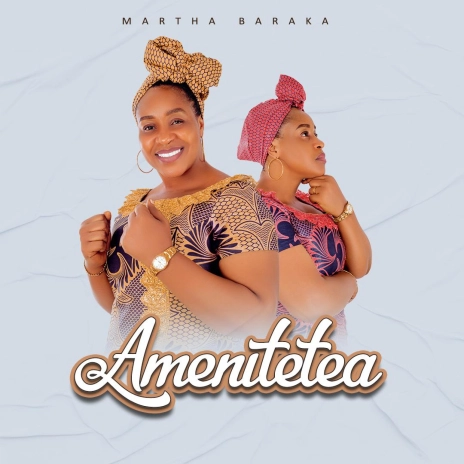 AUDIO Martha Baraka - Amenitetea DOWNLOAD