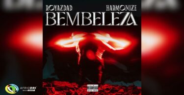 AUDIO Royazdad Ft Harmonize - Bembeleza DOWNLOAD