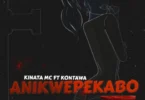 AUDIO Kinata Mc Ft Kontawa – Anikwepekabo DOWNLOAD