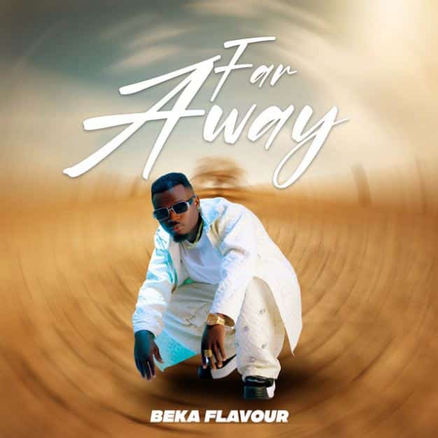 AUDIO Beka Flavour – Far Away DOWNLOAD