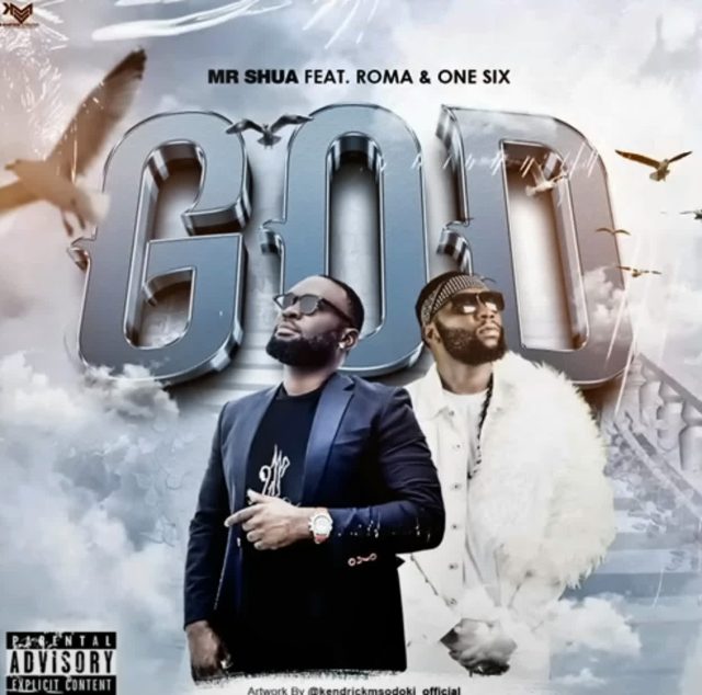 AUDIO Mr Shua Ft Roma & One six – GOD DOWNLOAD