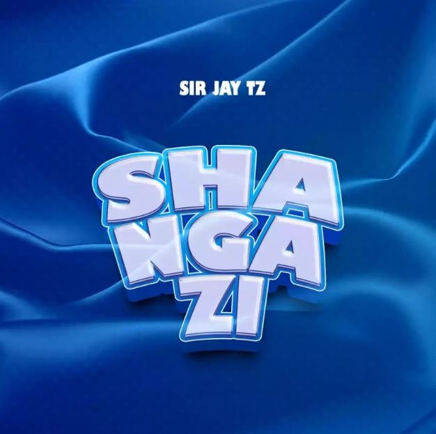 AUDIO Sir jay Tz – Shangazi DOWNLOAD