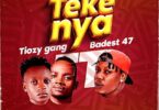 AUDIO Tiozy Gang Ft Baddest 47 – Tekenya DOWNLOAD