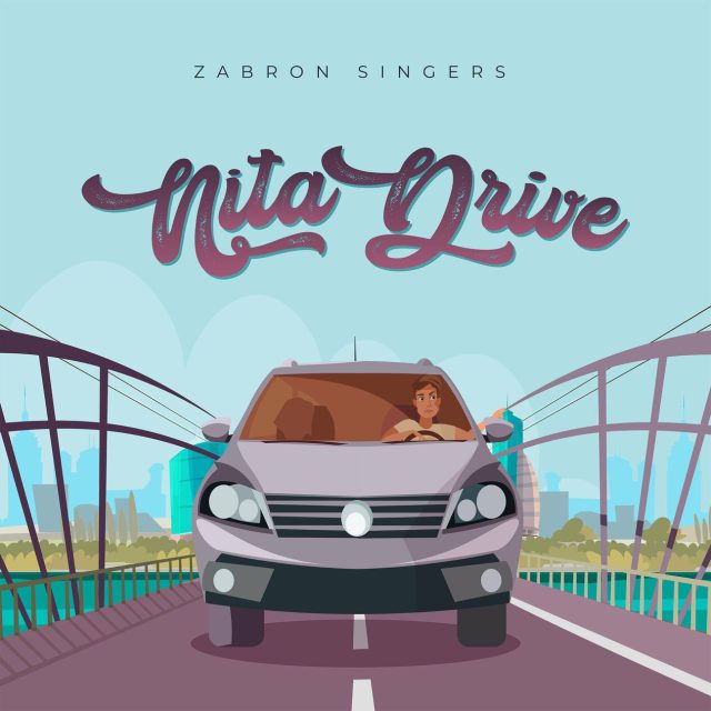 AUDIO Zabron Singers – Nita Drive DOWNLOAD